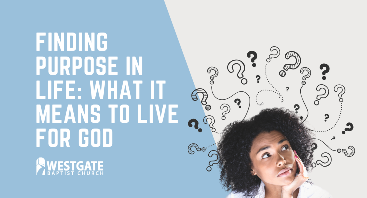 Finding Purpose in Life: What It Means to Live for God