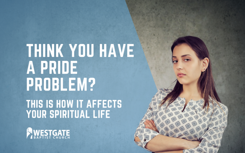 Think You Have a Pride Problem? This Is How It Affects Your Spiritual Life