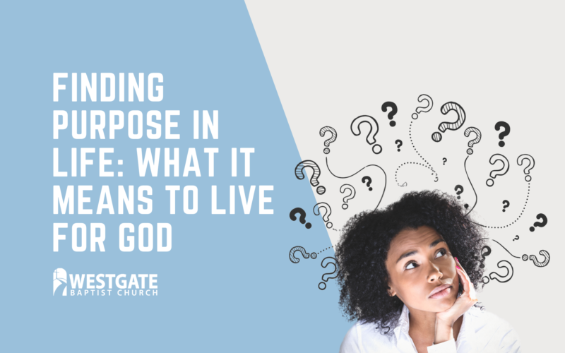 Finding Purpose in Life: What It Means to Live for God