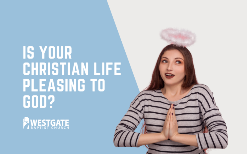 Is Your Christian Life Pleasing to God (or Are You Trimming Your Inheritance)?