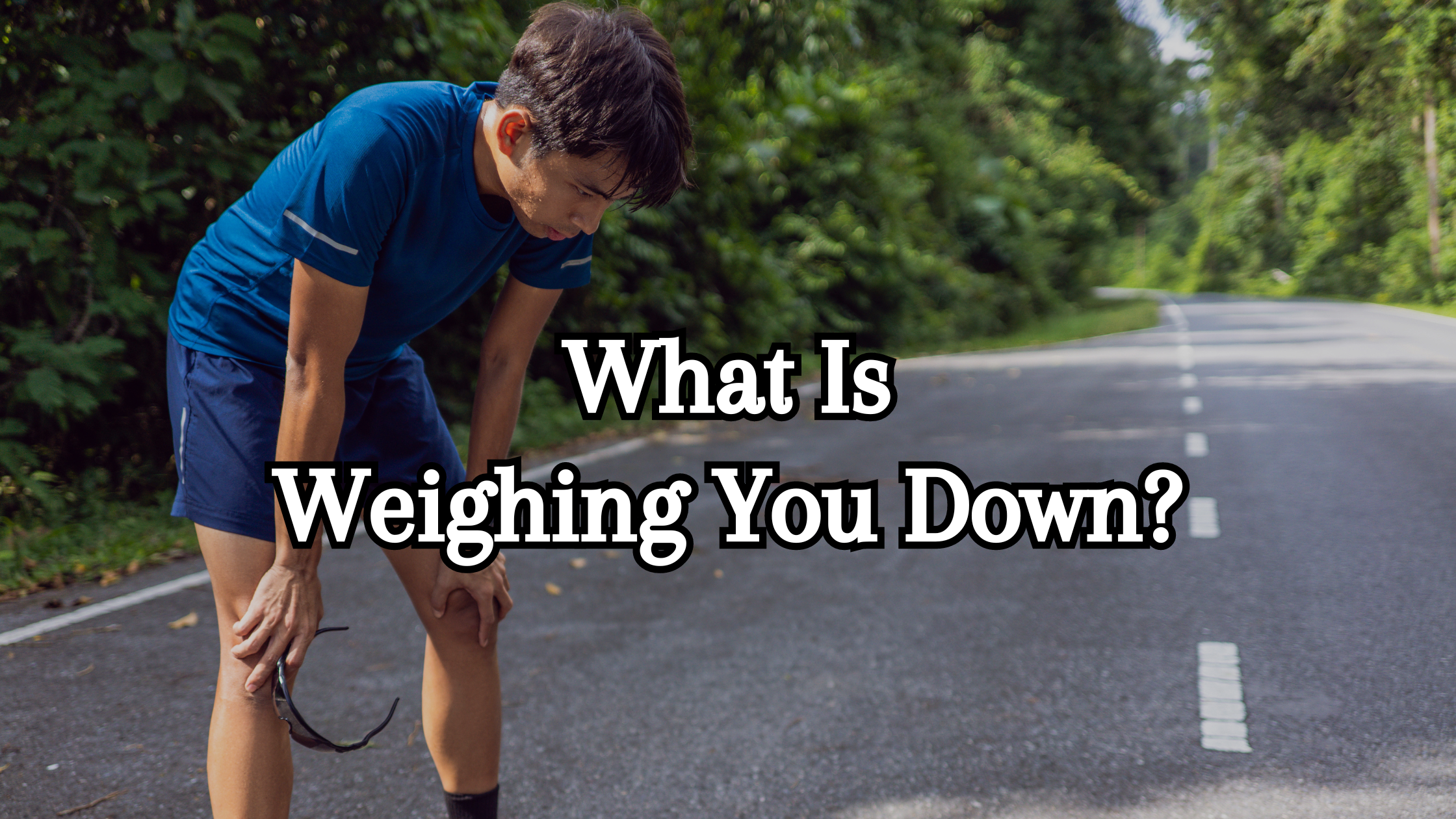 What is weighing you down