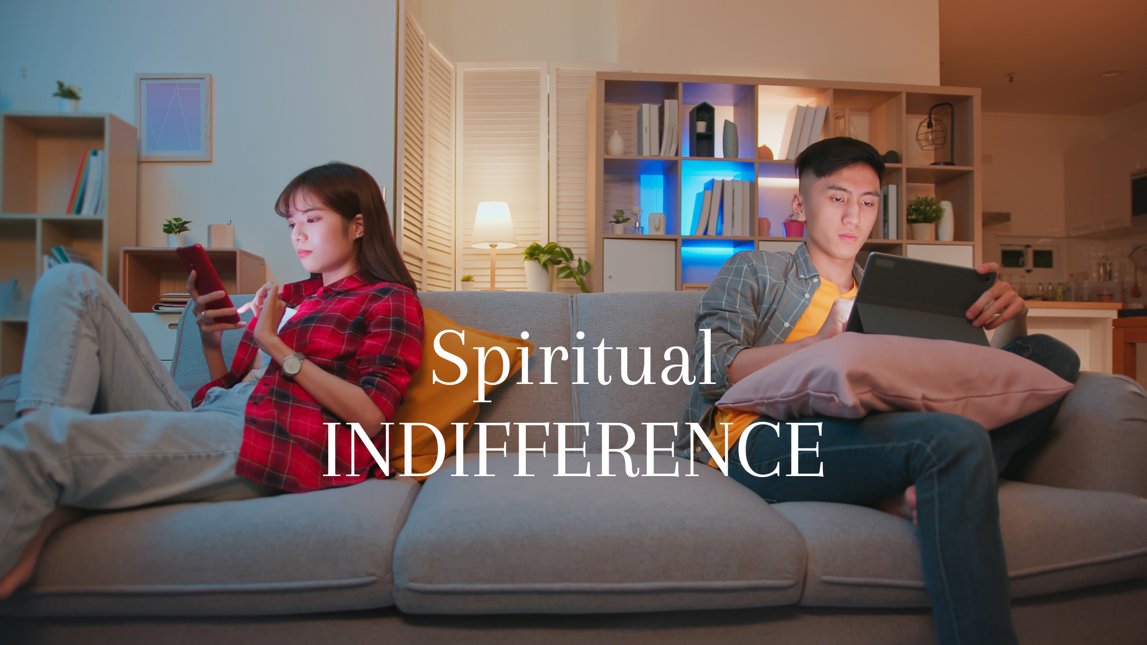 Spiritual Dangers of Indifference