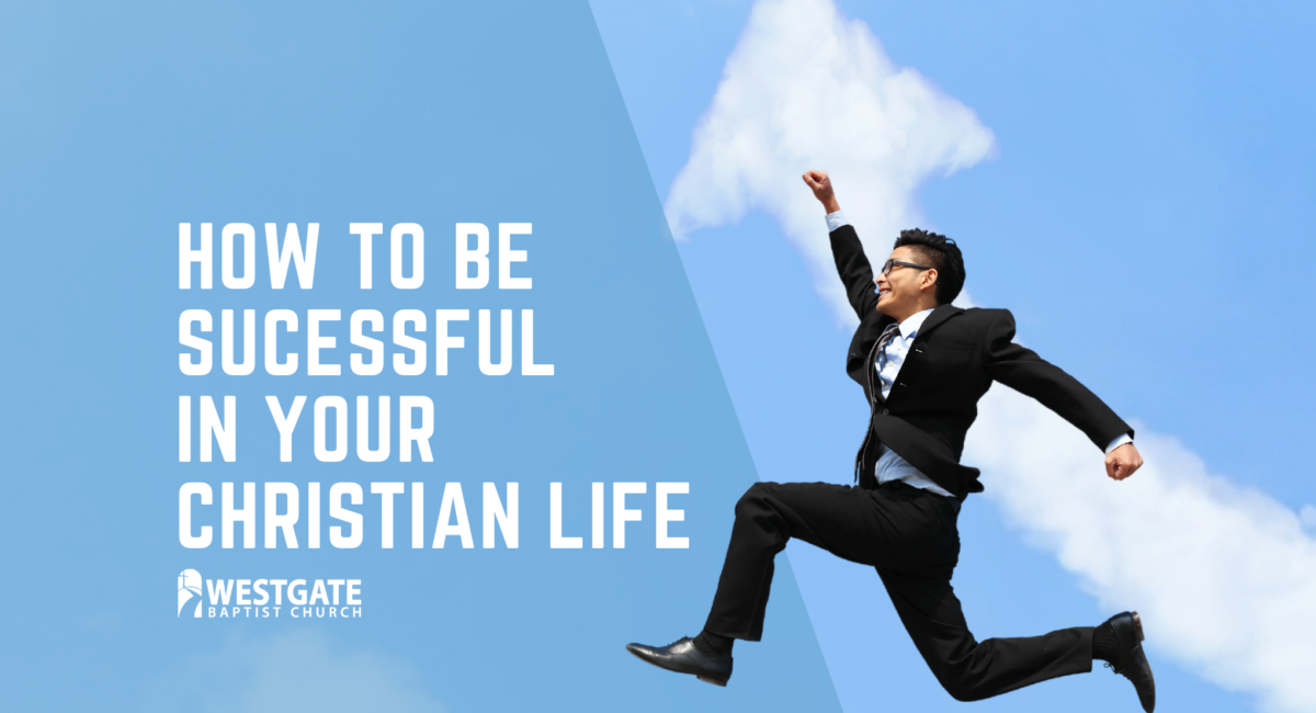 How to Be Successful In Your Christian Life