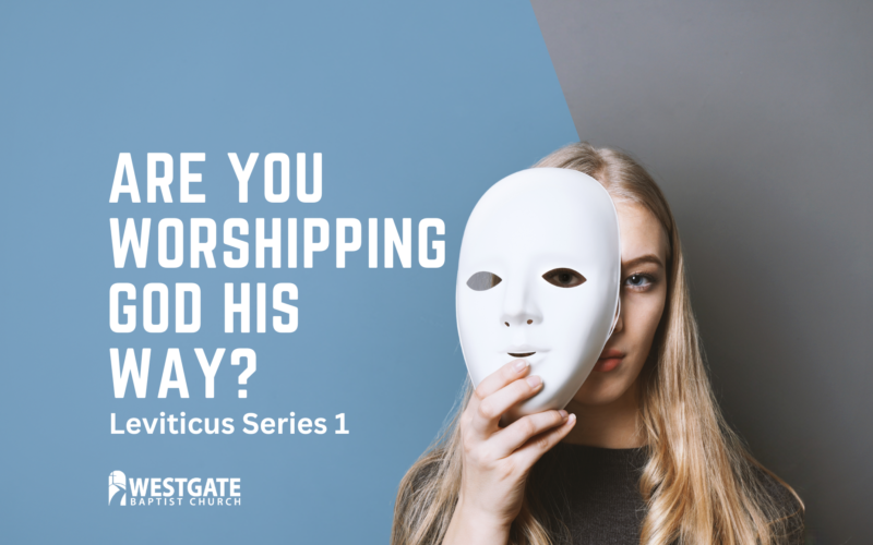 Are You Worshipping God His Way? | Leviticus Series 1